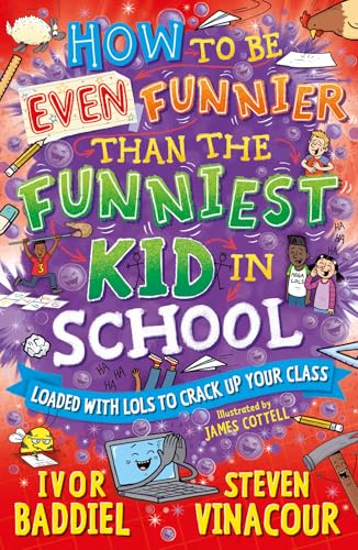 How To Be Even Funnier Than The Funniest Kid In School: 100'S More Jokes To Crack-Up Your Class (How To Be Funny)