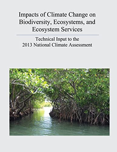 Impacts of Climate Change on Biodiversity, Ecosystems, and Ecosystem Services: Technical Input to the 2013 National Climate Assessment