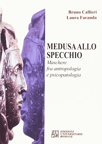Medusa allo specchio. Maschere fra antropologia e psicopatolog