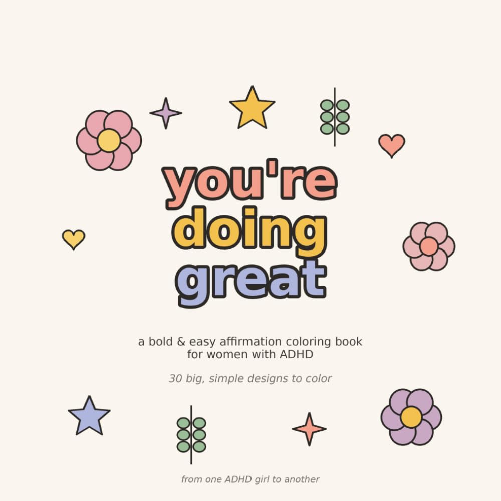 Affirmation Coloring Book for Women with ADHD: you're doing great - — 30 Big, Simple Designs to Color for Calm, Focus & Self-Love