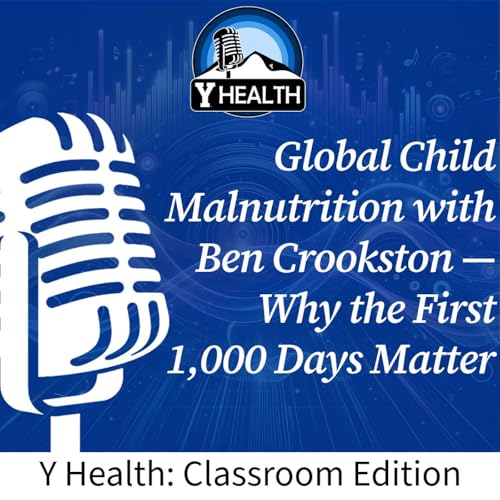 Classroom Edition: Global Child Malnutrition with Ben Crookston &mdash; Why the First 1,000 Days Matter