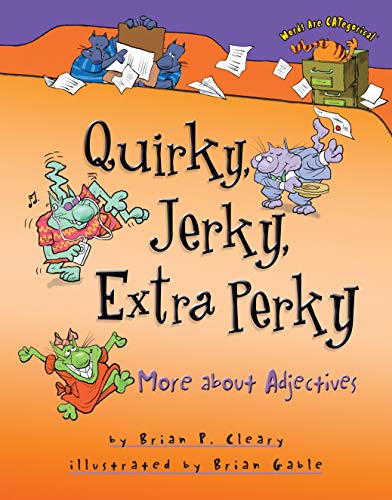 Quirky, Jerky, Extra Perky: More about Adjectiv... 0822567091 Book Cover
