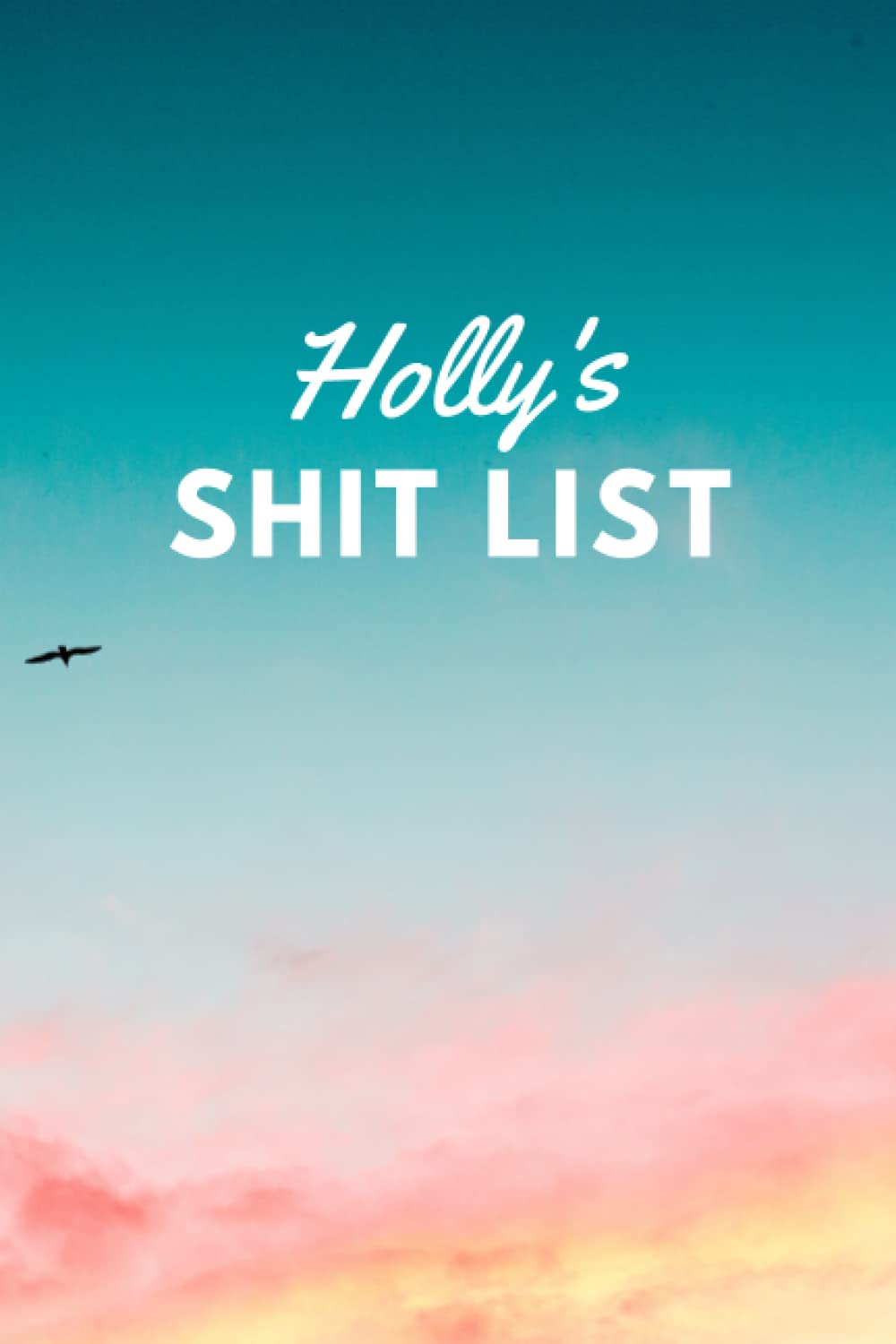 Holly's Shit List: Personalised Name Journal for Holly - Lined Notebook Birthday Present for Holly - 6x9 inches - 110 pages