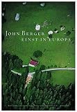 Einst in Europa: Aus d. Engl. v. Jörg Trobitius - John Berger Fotograf: Patricia Macdonald 
