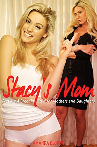 Stacy S Mom 10 A Breeding Stud For Mothers And Daughters Ebook Clover Amanda Amazon Co Uk Kindle Store