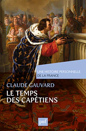 Télécharger Le temps des Capétiens Temps des Capétiens (Xe-XIVe siècle) PDF