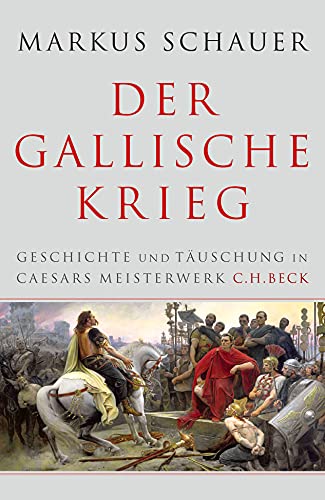Der Gallische Krieg: Geschichte und Täuschung in