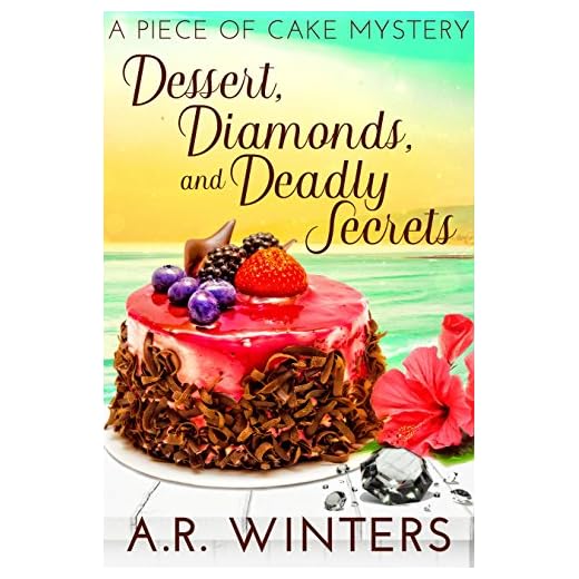 Dessert, Diamonds and Deadly Secrets: A Piece of Cake Mystery (Piece of Cake Mysteries Book 1)