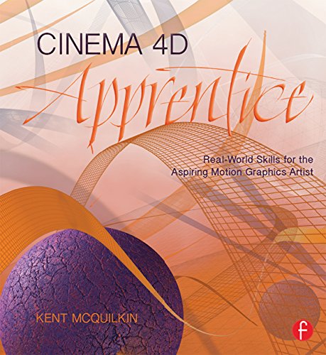 Cinema 4D Apprentice: Real-World Skills for the Aspiring Motion Graphics Artist (Apprentice Series)
