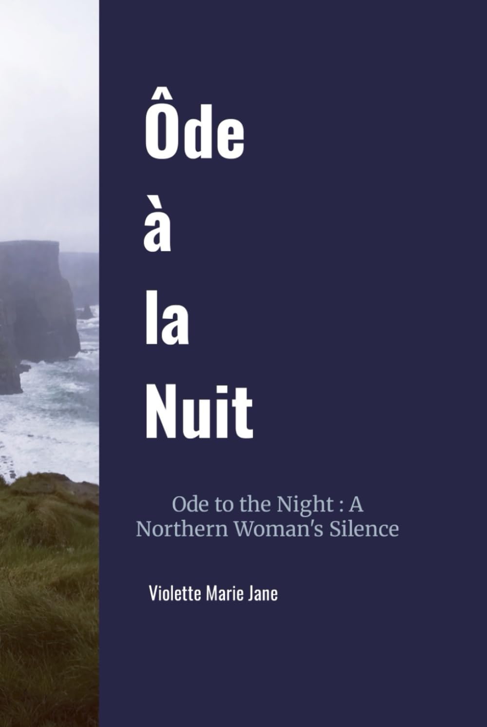 Ôde à la Nuit: Ode to the Night : A Northern Woman's Silence (Poetry)