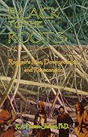 Black to the Roots: Reggae's Rise, Downpression, and Reascension 0970064675 Book Cover