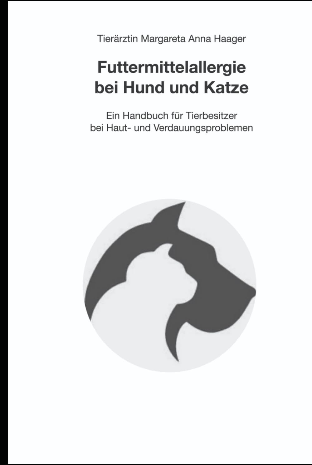 Futtermittelallergie bei Hund und Katze: Ein Handbuch für Tierbesitzer bei Haut- und Verdauungsproblemen
