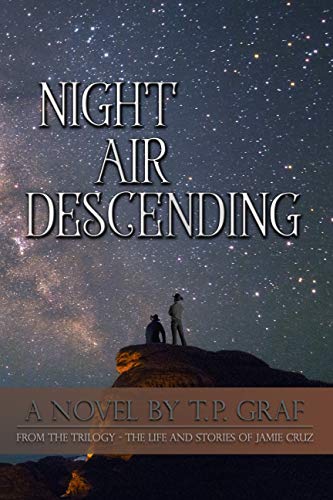 Night Air Descending: A Novel (The Life and Stories of Jaime Cruz Book 2) by [T P Graf]