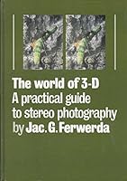 The World Of 3-D: A Practical Guide To Stereo Photography (Photographic Reprint) PLUS supplement Jacobus G. Ferwerda - The Man of 3D 9071377512 Book Cover