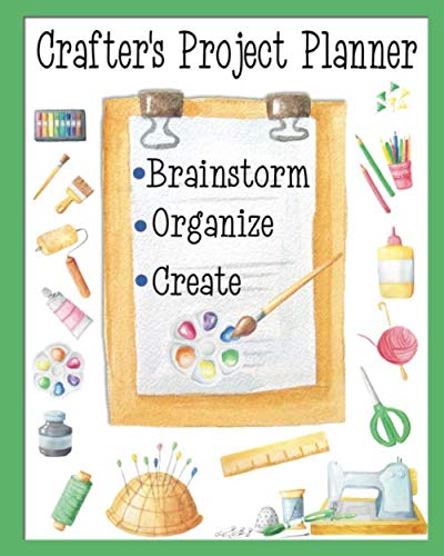 Crafter's Project Planner Brainstorm Organize Create: Mind Maps, Project Planner & Check List Pages / 30 Crafting Projects With 4 Templates Each / Perfect For Small Businesses & DIY Crafts & Hobbies