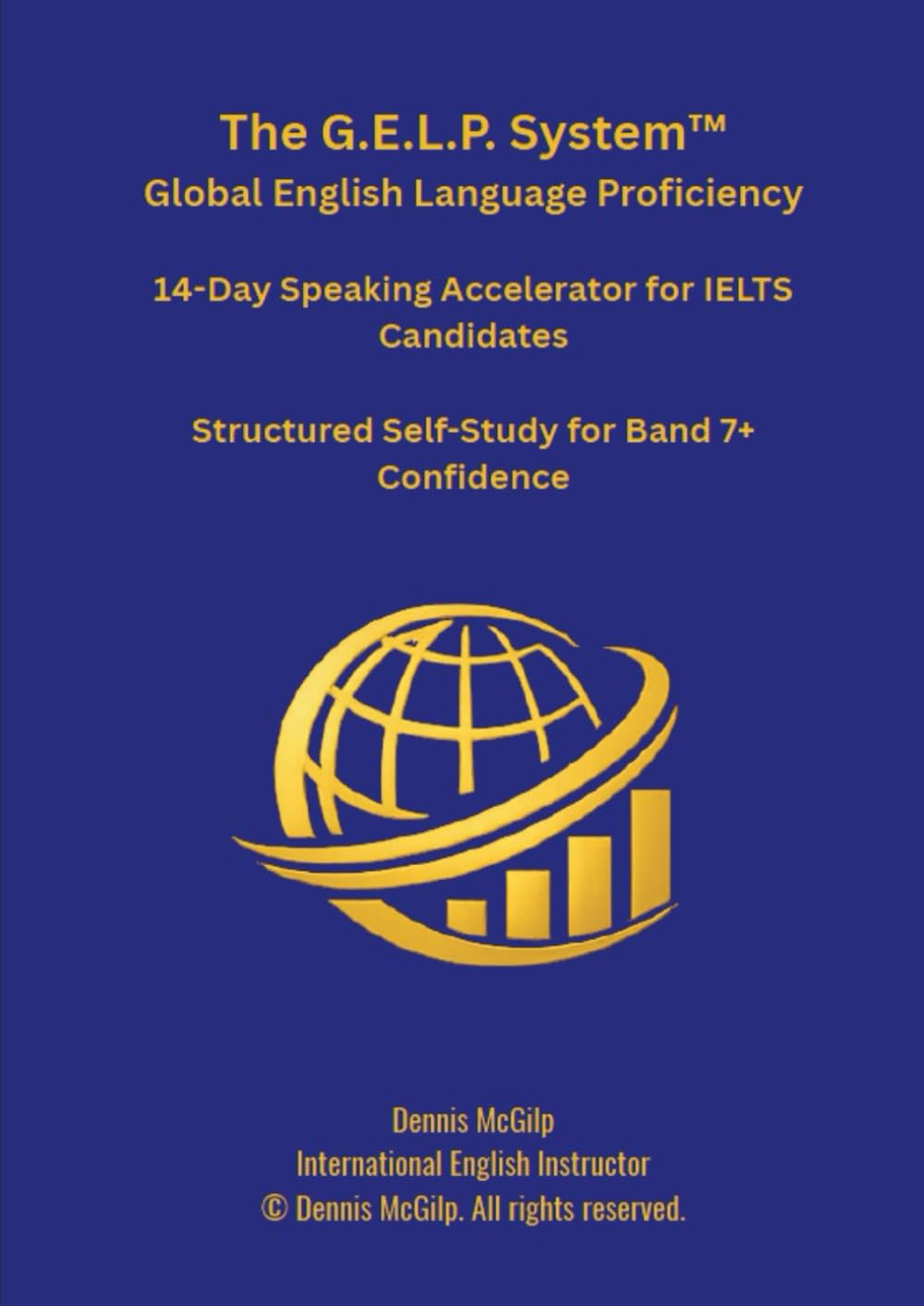 G.E.L.P System™ 14-Day IELTS Speaking Booster: A Self-Study Workbook to Improve Fluency, Structure, and Confidence for IELTS Speaking