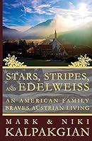 Stars, Stripes and Edelweiss: An American Family Braves Austrian Living 1507565496 Book Cover