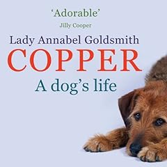 Copper: A Dog's Life Audiobook By Annabel Goldsmith cover art