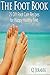 The Foot Book: 25 DIY Footcare Recipes for Happy Healthy Feet
