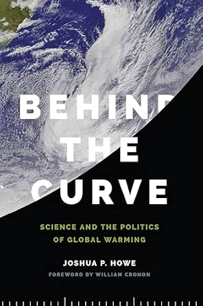 Behind the Curve: Science and the Politics of Global Warming Reprint Edition book cover