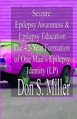 SEIZURE: Epilepsy Awareness & Epilepsy Education:: The 42-Year Formation of One Man's Epilepsy Identity (Large Print)