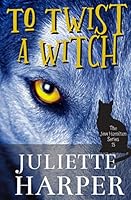 To Twist a Witch: The Jinx Hamilton Series - Book 15 194351609X Book Cover