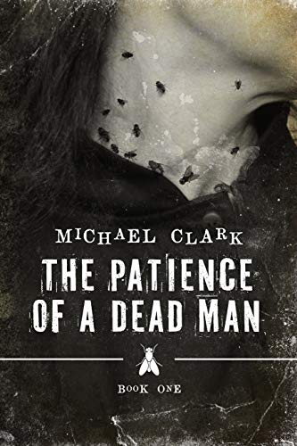 THE PATIENCE OF A DEAD MAN By Michael Clark