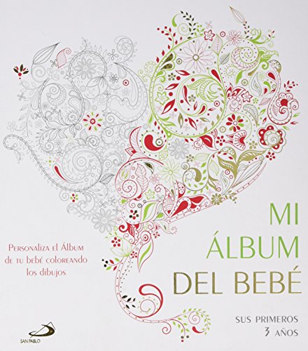 Mi álbum del bebé: Sus primeros 3 años (Álbumes familiares) Mi álbum del bebé: Sus primeros 3 años (Álbumes familiares)