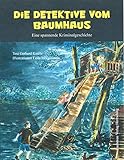 Die Detektive vom Baumhaus: Eine spannende Kriminal-Geschichte