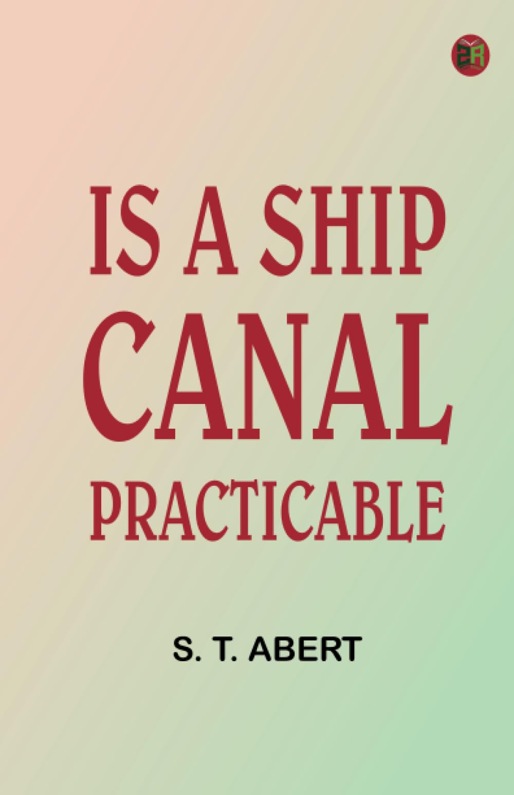 Is a Ship Canal Practicable