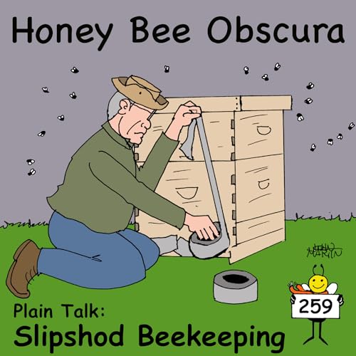 Plain Talk: Slipshod Beekeeping (259)