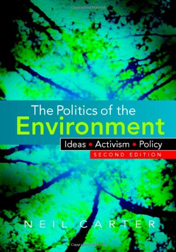 The Politics of the Environment: Ideas, Activism, Policy