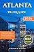 ATLANTA TRAVEL GUIDE 2026: Your Ultimate Travel Guide To Discovering The Best Attractions, Food, Festivals, And Hidden Gems In Georgia’s Capital