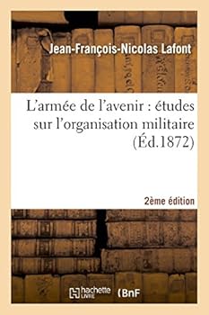Paperback L'Armée de l'Avenir: Études Sur l'Organisation Militaire (2e Éd.) [French] Book