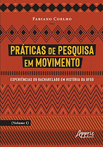 Práticas de pesquisa em movimento: experiências do bacharelado em história da UFGD