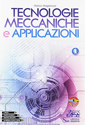 Tecnologie meccaniche e applicazioni. Con laboratorio delle competenze. Per gli Ist. tecnici e professionali (Vol. 1)