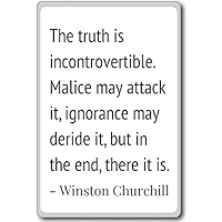 The Truth Is Incontrovertible Amazon.com: The Truth Is Incontrovertible. Malice May. - Winston Churchill  Quotes Fridge Magnet, Black: Home & Kitchen