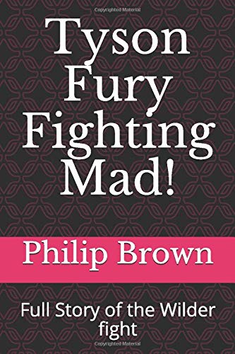 Tyson Fury Fighting Mad!: Full Story of the Wilder fight