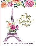 Mis Quince Planificador Y Agenda: Organizador y Agenda para QuinceaÃÆÃÂ±eras para planear todas las actividades previas a la fiesta tema Paris flores acuarela  8.5 x 11 in 102 pag (Spanish Edition)