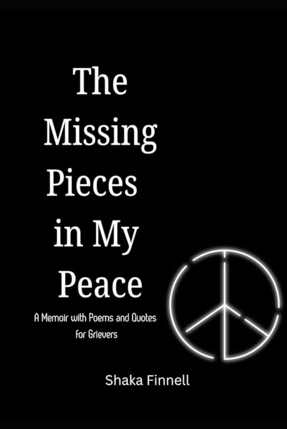 The Missing Pieces in My Peace: A Memoir with Poems and Quotes for Grievers