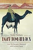  Egyptomaniacs: How We Became Obsessed with Ancient Epypt (English Edition)