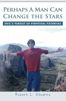 Paperback Perhaps A Man Can Change the Stars: Eric's Pursuit of Perpetual Potential Book