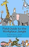 field guide to the workplace jungle