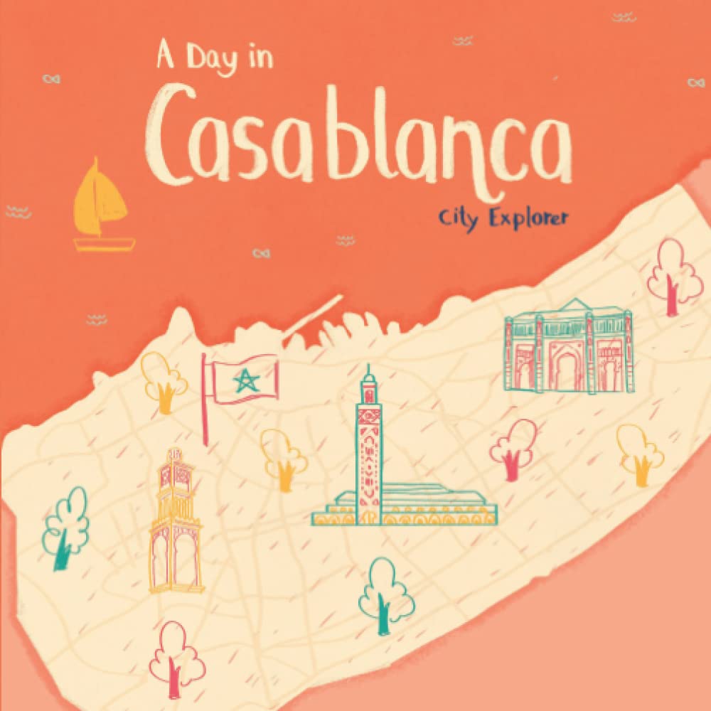 A Day in Casablanca: The fun way to discover Casablanca (City Explorer)