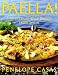 Paella!: Spectacular Rice Dishes From Spain