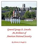 General George A. Lincoln - An Architect of American National Security