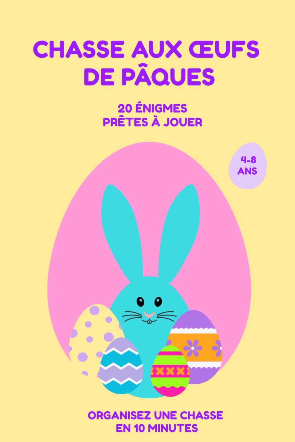 Chasse aux œufs de Pâques: 20 énigmes prêtes à jouer - Organisez une chasse en 10 minutes (4–8 ans)