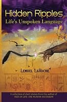 Hidden Ripples: Life's Unspoken Language 0988467208 Book Cover