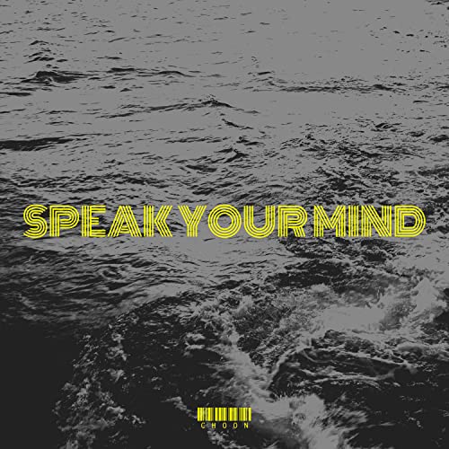 Écouter Speak Your Mind par Choon sur Amazon Music Unlimited