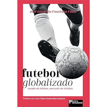 Capa do livro Futebol Globalizado: Paixão de Bilhões, Mercado de Trilhões